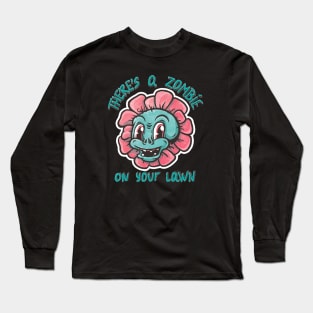 Zombie on your lawn Long Sleeve T-Shirt